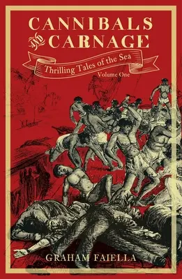 Canibali și carnagii, volumul 1: Povești palpitante ale mării: Volume One - Cannibals and Carnage, Volume 1: Thrilling Tales of the Sea: Volume One