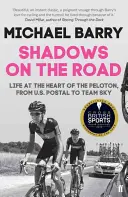 Shadows on the Road - Viața în inima pelotonului, de la US Postal la Team Sky - Shadows on the Road - Life at the Heart of the Peloton, from US Postal to Team Sky