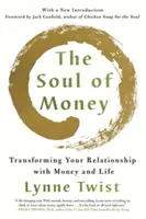 The Soul of Money (Sufletul banilor): Transformarea relației tale cu banii și cu viața - The Soul of Money: Transforming Your Relationship with Money and Life