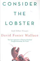 Consider The Lobster - Eseuri și Argumente - Consider The Lobster - Essays and Arguments