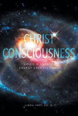 Conștiința lui Hristos: Vocea este energie, energia creează forma - Christ Consciousness: Voice Is Energy, Energy Creates Form