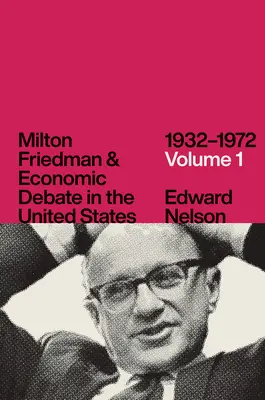 Milton Friedman și dezbaterea economică în Statele Unite, 1932-1972, volumul 1 - Milton Friedman and Economic Debate in the United States, 1932-1972, Volume 1