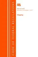 Code of Federal Regulations, Title 46 Shipping 41-69, revizuit la 1 octombrie 2017 [Office Of The Federal Register (U.S.) - Code of Federal Regulations, Title 46 Shipping 41-69, Revised as of October 1, 2017 (Office Of The Federal Register (U.S.))