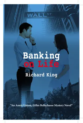 Banking on Life: Un roman misterios Annie Linton, Gilles Bellechasse - Banking on Life: An Annie Linton, Gilles Bellechasse Mystery Novel