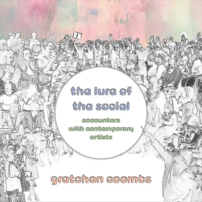 Atracția socialului: Întâlniri cu artiști contemporani - The Lure of the Social: Encounters with Contemporary Artists