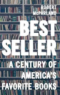 Bestseller: Un secol de cărți preferate ale Americii - Bestseller: A Century of America's Favorite Books