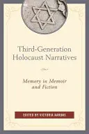 Narațiuni ale Holocaustului de a treia generație: Memoria în memorii și ficțiune - Third-Generation Holocaust Narratives: Memory in Memoir and Fiction