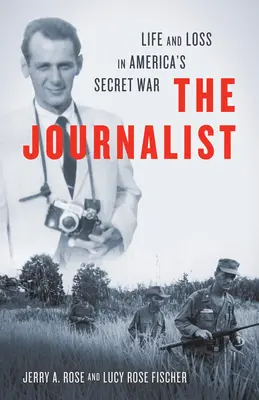 The Journalist: Viață și pierdere în războiul secret al Americii - The Journalist: Life and Loss in America's Secret War