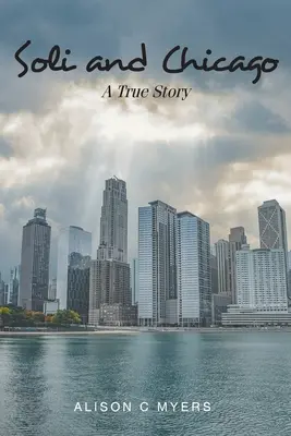 Soli și Chicago: O poveste adevărată - Soli and Chicago: A True Story