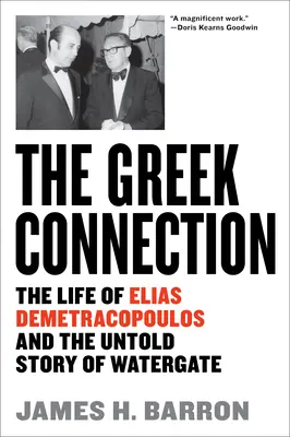 The Greek Connection: Viața lui Elias Demetracopoulos și povestea neștiută a Watergate - The Greek Connection: The Life of Elias Demetracopoulos and the Untold Story of Watergate