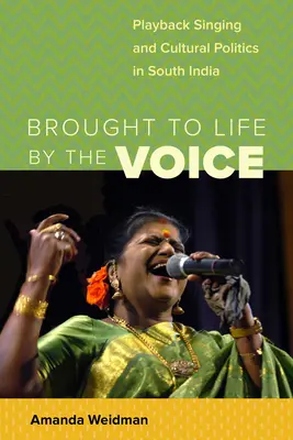 Adus la viață de voce: Playback Singing și politica culturală în India de Sud - Brought to Life by the Voice: Playback Singing and Cultural Politics in South India