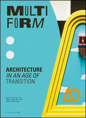 Multiform: Arhitectura într-o epocă de tranziție - Multiform: Architecture in an Age of Transition