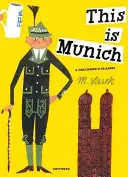Acesta este München: Un clasic pentru copii - This Is Munich: A Children's Classic