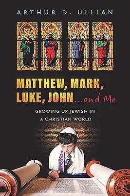 Matei, Marcu, Luca, Ioan... și eu: Să crești evreu într-o lume creștină (Growing Up Jewish in a Christian World) - Matthew, Mark, Luke, John...and Me: Growing Up Jewish in a Christian World