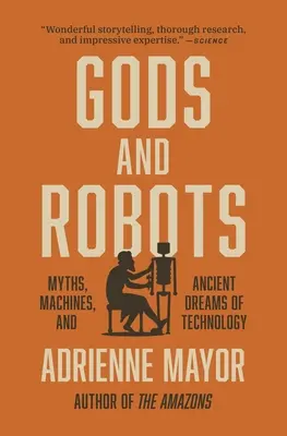 Zei și roboți: Mituri, mașini și vise antice de tehnologie - Gods and Robots: Myths, Machines, and Ancient Dreams of Technology