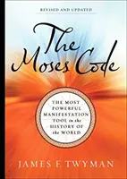 Codul lui Moise - Cel mai puternic instrument de manifestare din istoria lumii (Ediție revizuită și actualizată) - Moses Code - The Most Powerful Manifestation Tool in the History of the World (Revised and Updated Edition)