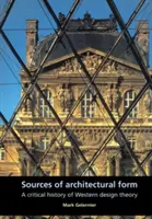 Surse ale formei arhitecturale: O istorie critică a teoriei designului occidental - Sources of Architectural Form: A Critical History of Western Design Theory