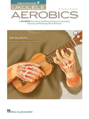 Ukulele Aerobics: Pentru toate nivelurile: De la începător la avansat [Cu CD (audio)] - Ukulele Aerobics: For All Levels: From Beginner to Advanced [With CD (Audio)]