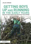 Să-i punem pe băieți pe picioare și să alergăm în primii ani: Crearea de locuri și spații stimulative pentru învățare - Getting Boys Up and Running in the Early Years: Creating Stimulating Places and Spaces for Learning