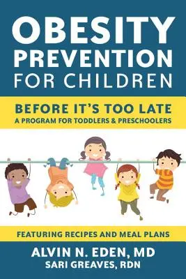 Prevenirea obezității pentru copii: Înainte să fie prea târziu: Un program pentru copii mici și preșcolari - Obesity Prevention for Children: Before It's Too Late: A Program for Toddlers & Preschoolers