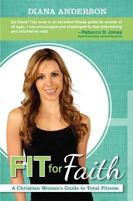 În formă pentru credință: A Christian Woman's Guide to Total Fitness (Ghidul femeii creștine pentru fitness total) - Fit for Faith: A Christian Woman's Guide to Total Fitness