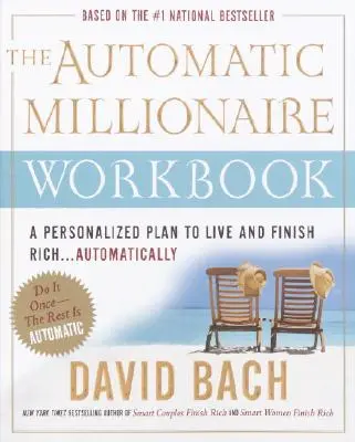 Caietul de lucru al milionarului automat: Un plan personalizat pentru a trăi și a termina bogat. . . Automat - The Automatic Millionaire Workbook: A Personalized Plan to Live and Finish Rich. . . Automatically