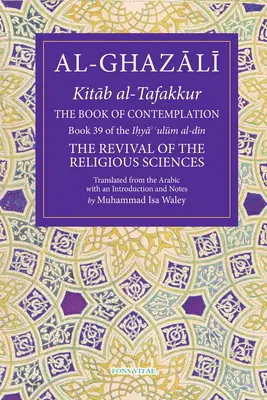 Cartea Contemplării, 39: Cartea 39 din Ihya' 'Ulum Al-Din - The Book of Contemplation, 39: Book 39 of the Ihya' 'Ulum Al-Din
