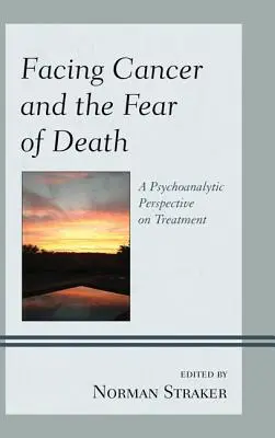Înfruntarea cancerului și teama de moarte: O perspectivă psihanalitică asupra tratamentului - Facing Cancer and the Fear of Death: A Psychoanalytic Perspective on Treatment