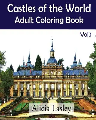 Castele din lume: Carte de colorat pentru adulți Vol.1: Schițe de castele pentru colorat - Castles of the World: Adult Coloring Book Vol.1: Castle Sketches For Coloring