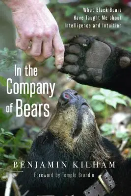 În compania urșilor: Ce m-au învățat urșii negri despre inteligență și intuiție - In the Company of Bears: What Black Bears Have Taught Me about Intelligence and Intuition