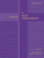 Explorarea Vechiului Testament Vol. 3 - Psalmi și înțelepciune (Vol. 3) - Exploring the Old Testament Vol 3 - Psalms And Wisdom (Vol. 3)