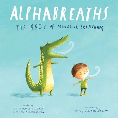 Alphabreaths: ABC-ul respirației conștiente: The ABCs of Mindful Breathing - Alphabreaths: The ABCs of Mindful Breathing