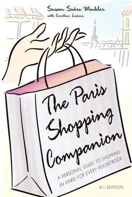 The Paris Shopping Companion: Un ghid personal de cumpărături în Paris pentru toate buzunarele - The Paris Shopping Companion: A Personal Guide to Shopping in Paris for Every Pocketbook