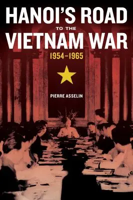 Drumul lui Hanoi către războiul din Vietnam, 1954-1965, 7 - Hanoi's Road to the Vietnam War, 1954-1965, 7