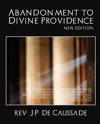 Abandonarea în fața providenței divine (ediție nouă) - Abandonment to Divine Providence (New Edition)