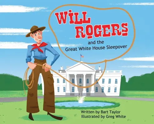 Will Rogers și marea petrecere de noapte la Casa Albă - Will Rogers and the Great White House Sleepover