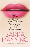 You Don't Have to Say You Love Me