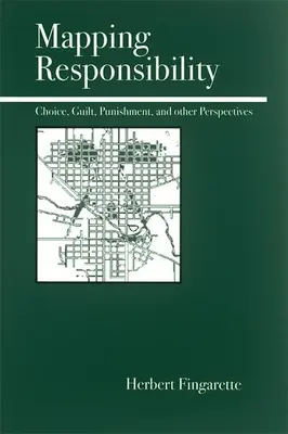 Cartografierea responsabilității: Explorări în minte, lege, mit și cultură - Mapping Responsibility: Explorations in Mind, Law, Myth, and Culture