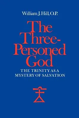 Dumnezeul cu trei persoane: Trinitatea ca mister al mântuirii - The Three-Personed God: The Trinity as a Mystery of Salvation