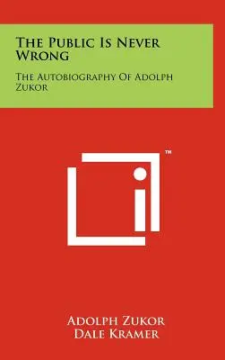 Publicul nu greșește niciodată: Autobiografia lui Adolph Zukor - The Public Is Never Wrong: The Autobiography Of Adolph Zukor
