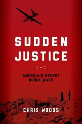 Justiție subită: Războiul secret al dronelor din America - Sudden Justice: America's Secret Drone Wars