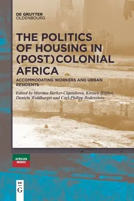 Politica locuinței în Africa (post)colonială - The Politics of Housing in (Post-)Colonial Africa