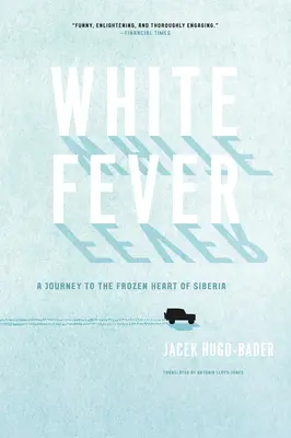 Febra albă: O călătorie în inima înghețată a Siberiei - White Fever: A Journey to the Frozen Heart of Siberia