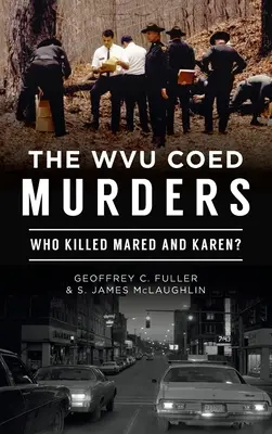 Wvu Coed Murders: Cine le-a ucis pe Mared și Karen? - Wvu Coed Murders: Who Killed Mared and Karen?