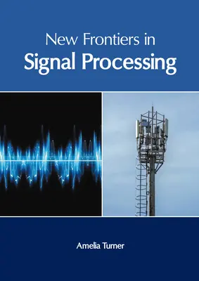 Noi frontiere în procesarea semnalelor - New Frontiers in Signal Processing