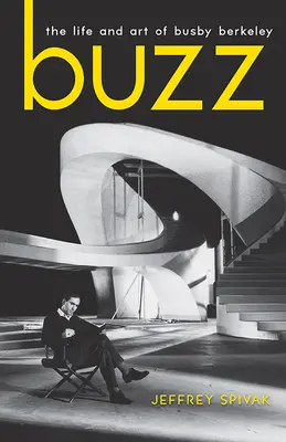Buzz: Viața și arta lui Busby Berkeley - Buzz: The Life and Art of Busby Berkeley