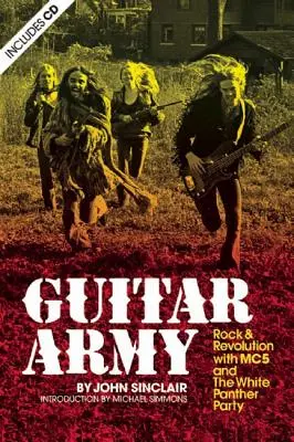 Guitar Army: Rock și revoluție cu Mc5 și White Panther Party - Guitar Army: Rock and Revolution with the Mc5 and the White Panther Party