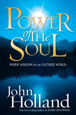 Puterea sufletului: Înțelepciune interioară pentru o lume exterioară - Power of the Soul: Inside Wisdom for an Outside World