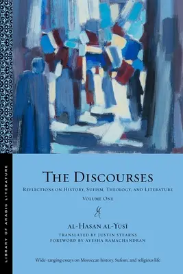 Discursurile: Reflecții asupra istoriei, sufismului, teologiei și literaturii - Volumul unu - The Discourses: Reflections on History, Sufism, Theology, and Literature-Volume One