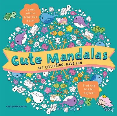 Mandale drăguțe: Colorează, distrează-te - Cute Mandalas: Get Coloring, Have Fun